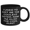 Inappropriate Aunt, I Used To Just Be The Coolest Sister. Now I'm Also The Cool Aunt, Aunt 11oz 15oz Mug From Niece view 2