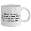 Mama For Mother, Dear Mama, Thanks For Not Psychologically Damaging Me, Epic Mama 11oz 15oz Mug, Cup From Daughter view 2