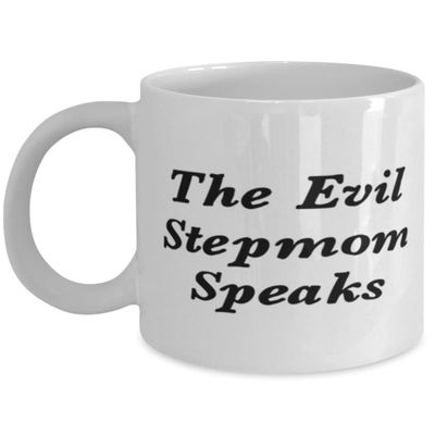 Fancy Stepmom 11oz 15oz Mug, The Evil Stepmom Speaks, Fun for Mother, Mother's Day