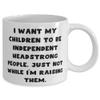 Best Mama, I Want My Children To Be Independent Headstrong People. Just Not While I'm, New 11oz 15oz Mug For Mom From Son Daughter view 2