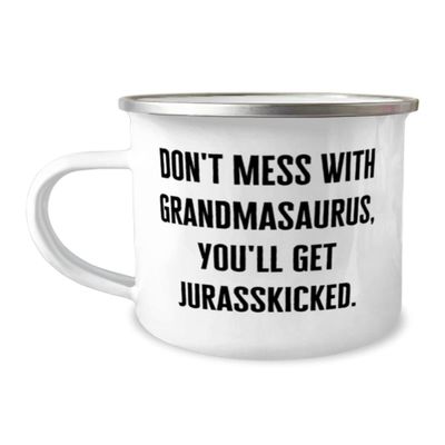 Unique Grandma, Don't Mess With Grandmasaurus, You'll Get Jurasskicked, Unique Mother's Day 12oz Camping Mug From Grandmom