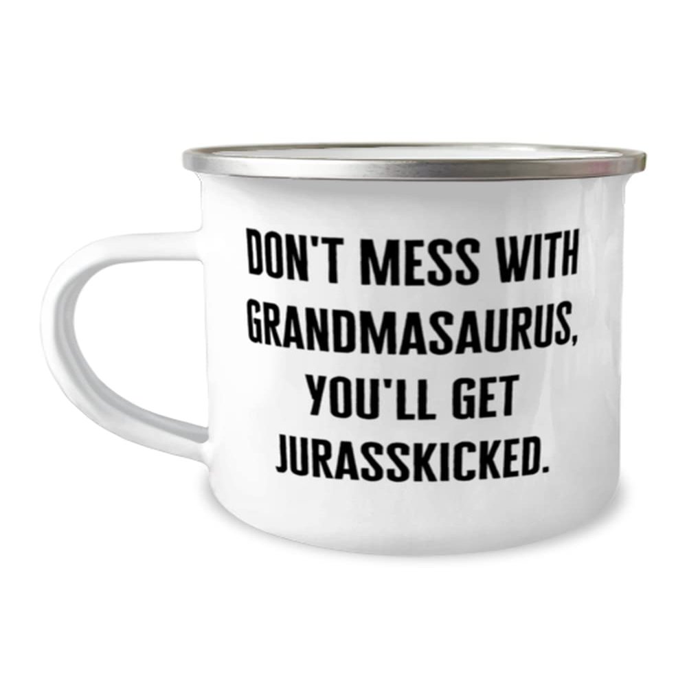 Unique Grandma, Don't Mess With Grandmasaurus, You'll Get Jurasskicked, Unique Mother's Day 12oz Camping Mug From Grandmom