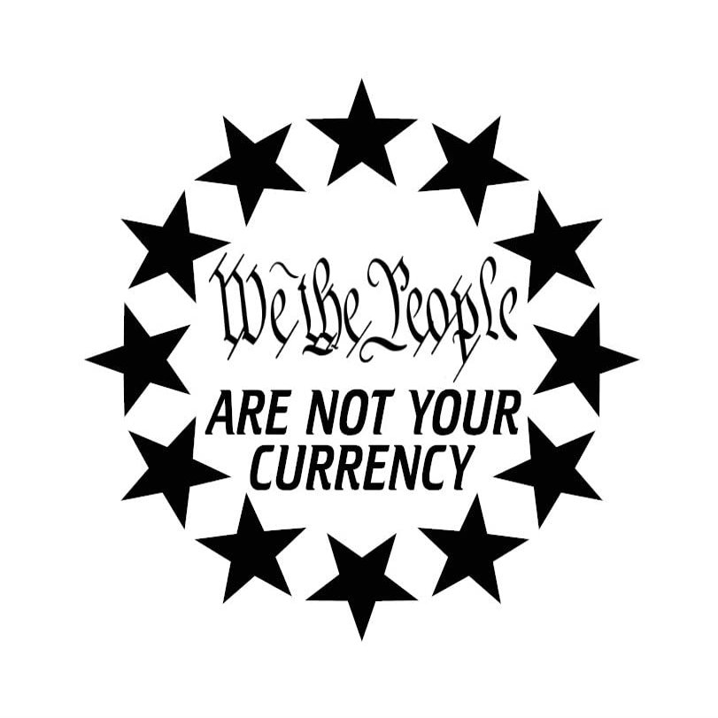 We The People are Not Your CurrencyDecal by Check Custom Design