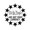 We The People are Not Your CurrencyDecal by Check Custom Design view 1