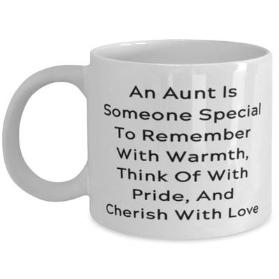An Aunt Is Someone Special To Remember With Warmth, Think Of With Pride, And Cherish With Love 11oz 15oz Mug, Aunt Cup, Joke For Aunt