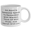 An Aunt Is Someone Special To Remember With Warmth, Think Of With Pride, And Cherish With Love 11oz 15oz Mug, Aunt Cup, Joke For Aunt view 2