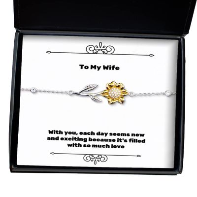 Joke Wife, with You, Each Day Seems New and exciting Because It's Filled with so Much, New Sunflower Bracelet for Wife from Husband