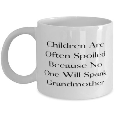 Cheap Grandmother, Children Are Often Spoiled Because No One Will Spank Grandmother, Epic 11oz 15oz Mug For Grandmom From Grandchild