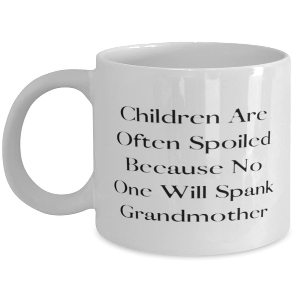 Cheap Grandmother, Children Are Often Spoiled Because No One Will Spank Grandmother, Epic 11oz 15oz Mug For Grandmom From Grandchild