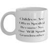 Cheap Grandmother, Children Are Often Spoiled Because No One Will Spank Grandmother, Epic 11oz 15oz Mug For Grandmom From Grandchild view 1
