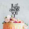 It Was Always You Ring Cake Topper Couple Silhouette Wedding legant Rustic Vi Cake Topper Custom Mr Mrs Cake Topper Black Acrylic Cake Topper for Wedding Family Wedding Cake Topper view 1