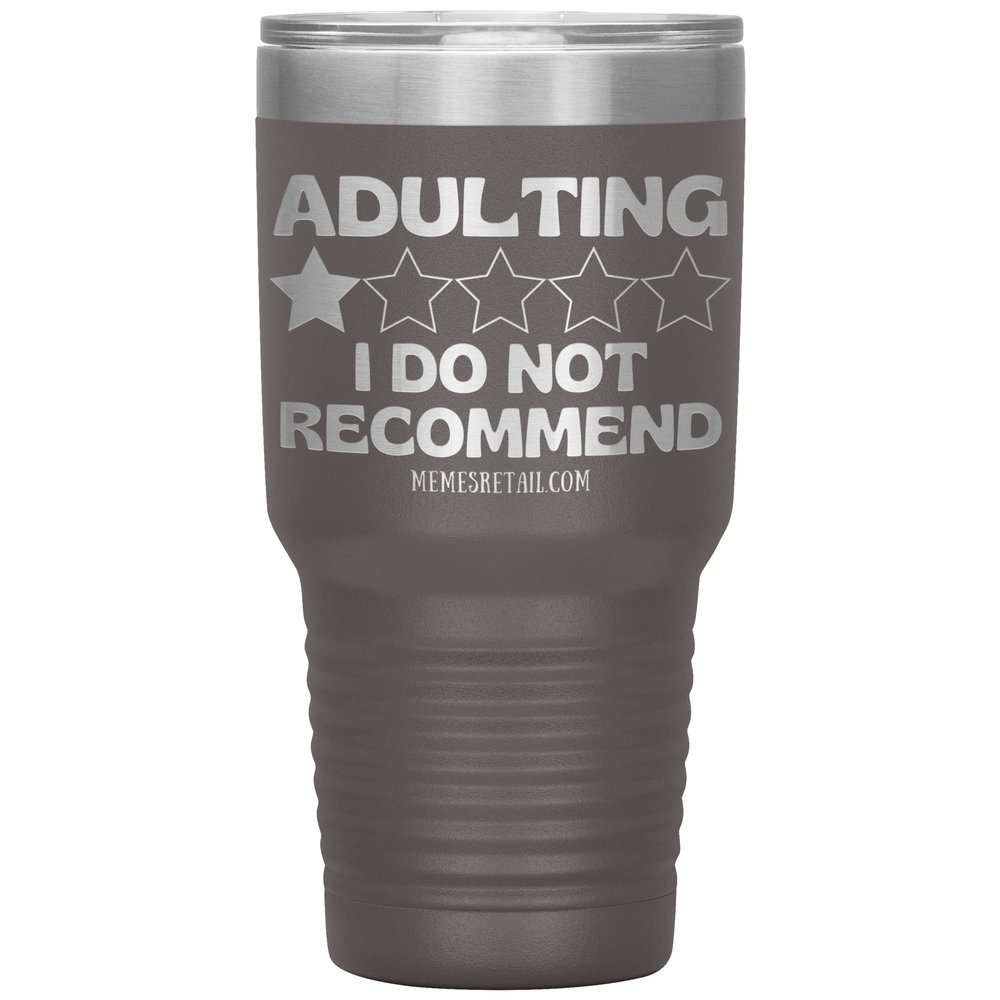 Adulting, I Do Not Recommend 12oz, 20oz, & 30oz Tumblers (30 oz, Pewter)