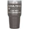 Adulting, I Do Not Recommend 12oz, 20oz, & 30oz Tumblers (30 oz, Pewter) view 1