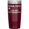 Adulting, I Do Not Recommend 12oz, 20oz, & 30oz Tumblers (20 oz, Maroon) view 1