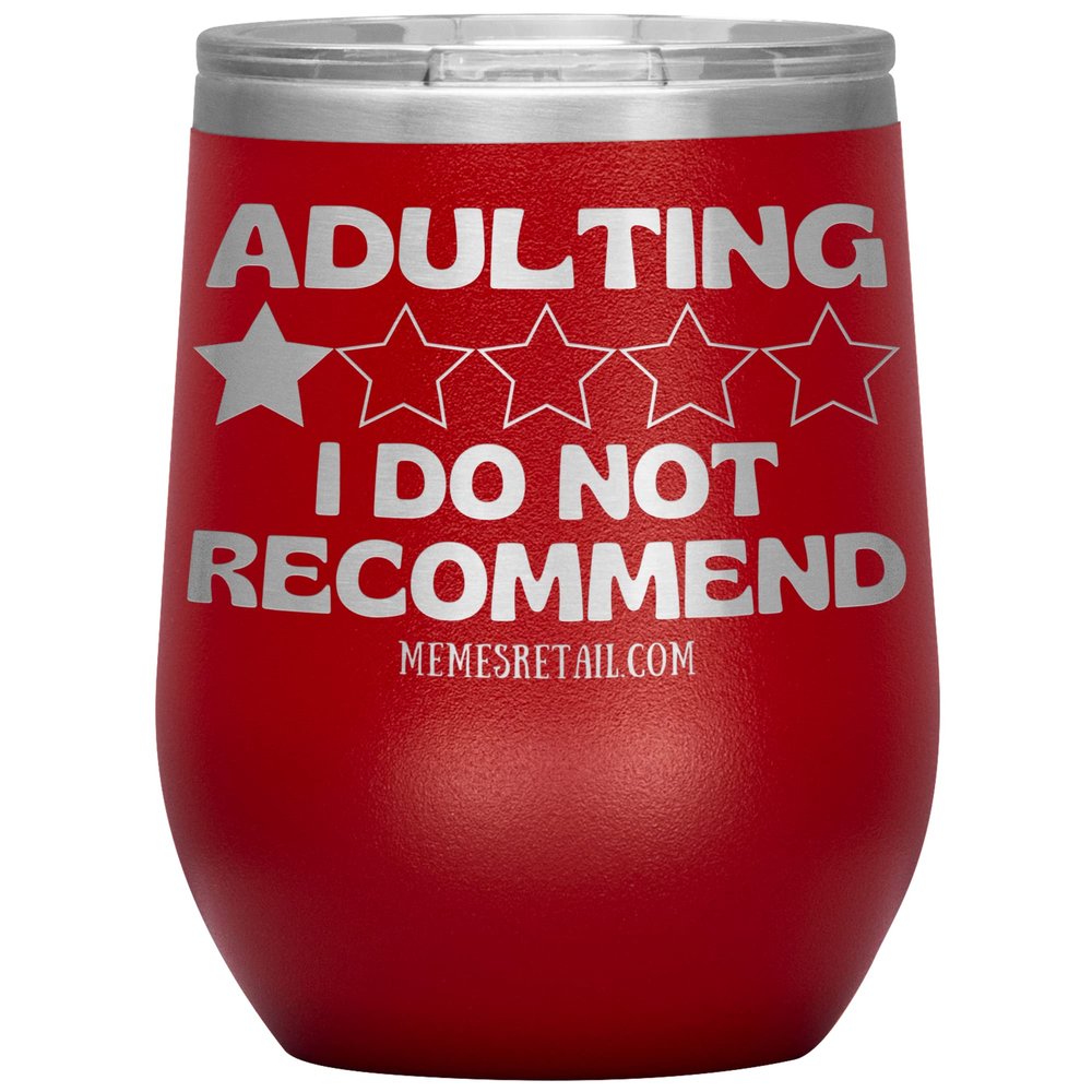 Adulting, I Do Not Recommend 12oz, 20oz, & 30oz Tumblers (12 oz Wine, Red)