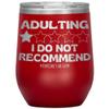 Adulting, I Do Not Recommend 12oz, 20oz, & 30oz Tumblers (12 oz Wine, Red) view 1