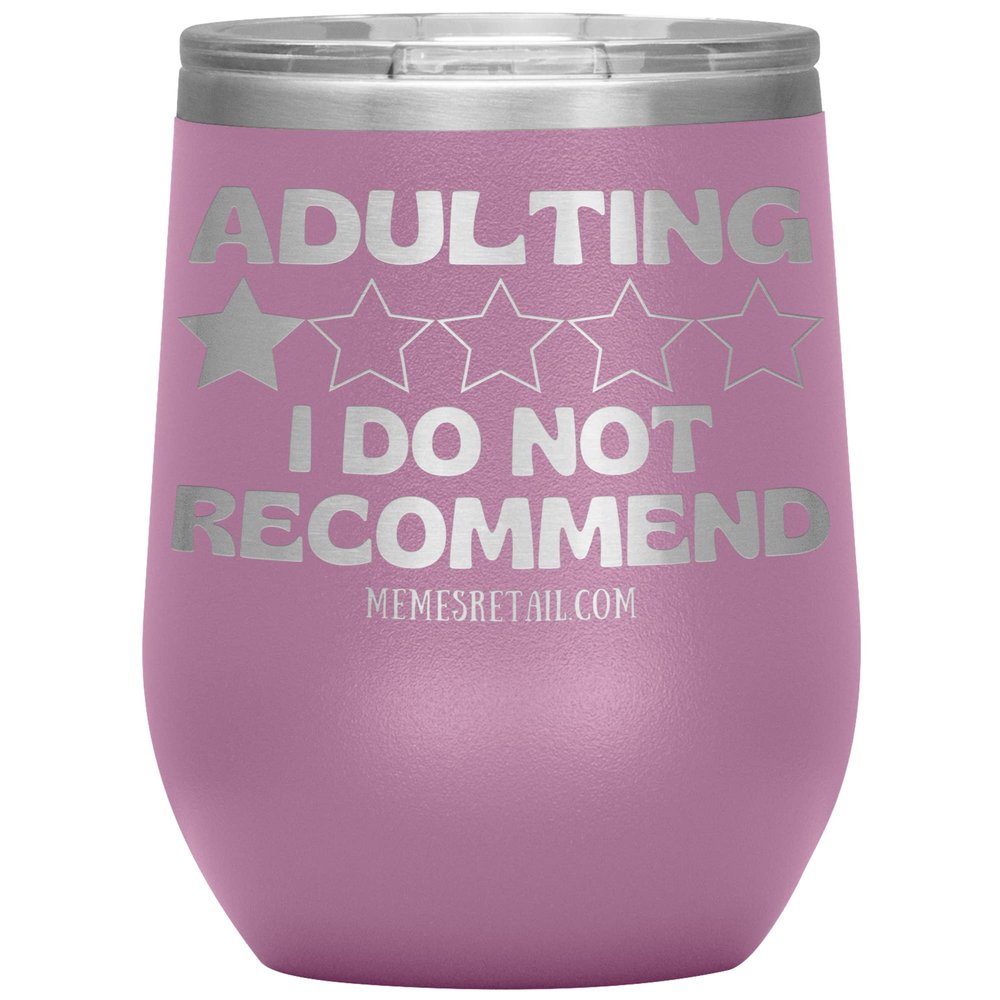 Adulting, I Do Not Recommend 12oz, 20oz, & 30oz Tumblers (12 oz Wine, Light Purple)
