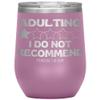 Adulting, I Do Not Recommend 12oz, 20oz, & 30oz Tumblers (12 oz Wine, Light Purple) view 1
