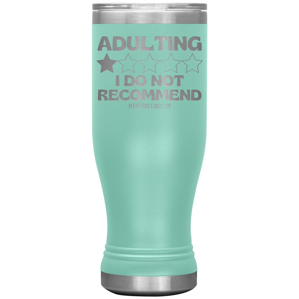 Adulting, I Do Not Recommend 12oz, 20oz, & 30oz Tumblers (20 oz BOHO, Teal)