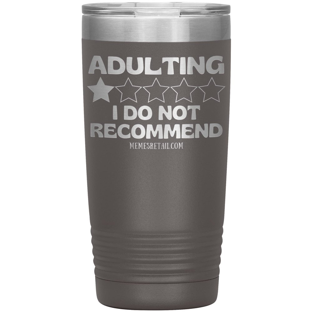 Adulting, I Do Not Recommend 12oz, 20oz, & 30oz Tumblers (20 oz, Pewter)