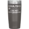 Adulting, I Do Not Recommend 12oz, 20oz, & 30oz Tumblers (20 oz, Pewter) view 1