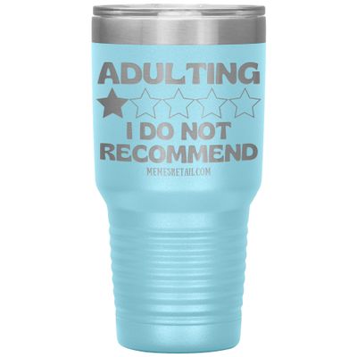 Adulting, I Do Not Recommend 12oz, 20oz, & 30oz Tumblers (30 oz, Light Blue)