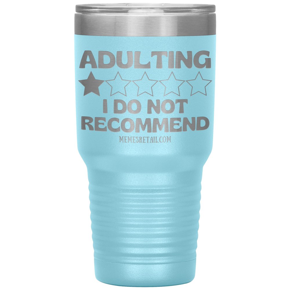 Adulting, I Do Not Recommend 12oz, 20oz, & 30oz Tumblers (30 oz, Light Blue)
