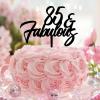 85th Happy Birthday Decorations Happy Birthday Cake Topper 85 & Fabulous Customize Name Any Age Number 85 Years Old 85th Anniversary Birthday Present For Him Her Acrylic Black view 2