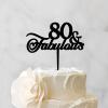 80 & Fabulous Cake Toppers Custom Happy Birthday Personalized Cake Topper Black Acrylic Birthday Party Decorations Happy Birthday Topper Happy Birthday Gift to Boys Girls Friend Cake Toppers view 3