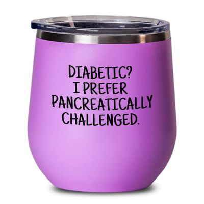 Funny Diabetic Gift Diabetes Wine Tumbler Present For Diabetic Diabetes Awareness Pancreatically Challenged Diabetic Wine Glass