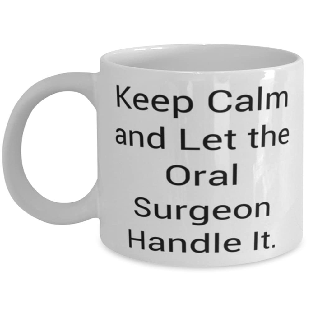 Joke Oral surgeon Gifts, Keep Calm and Let the Oral Surgeon Handle It, Funny 11oz 15oz Mug For Colleagues From Colleagues, Toothbrush, Toothpaste, Dental floss, Water pick, Mouthwash