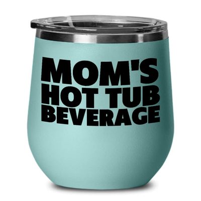 12 oz. Stainless Steel Vacuum Insulated Wine Glass with Lid, Mom's Hot Tub Beverage, Hot Tub gift, hot tub mom, gift for mom, gift for hot tub enthusiast