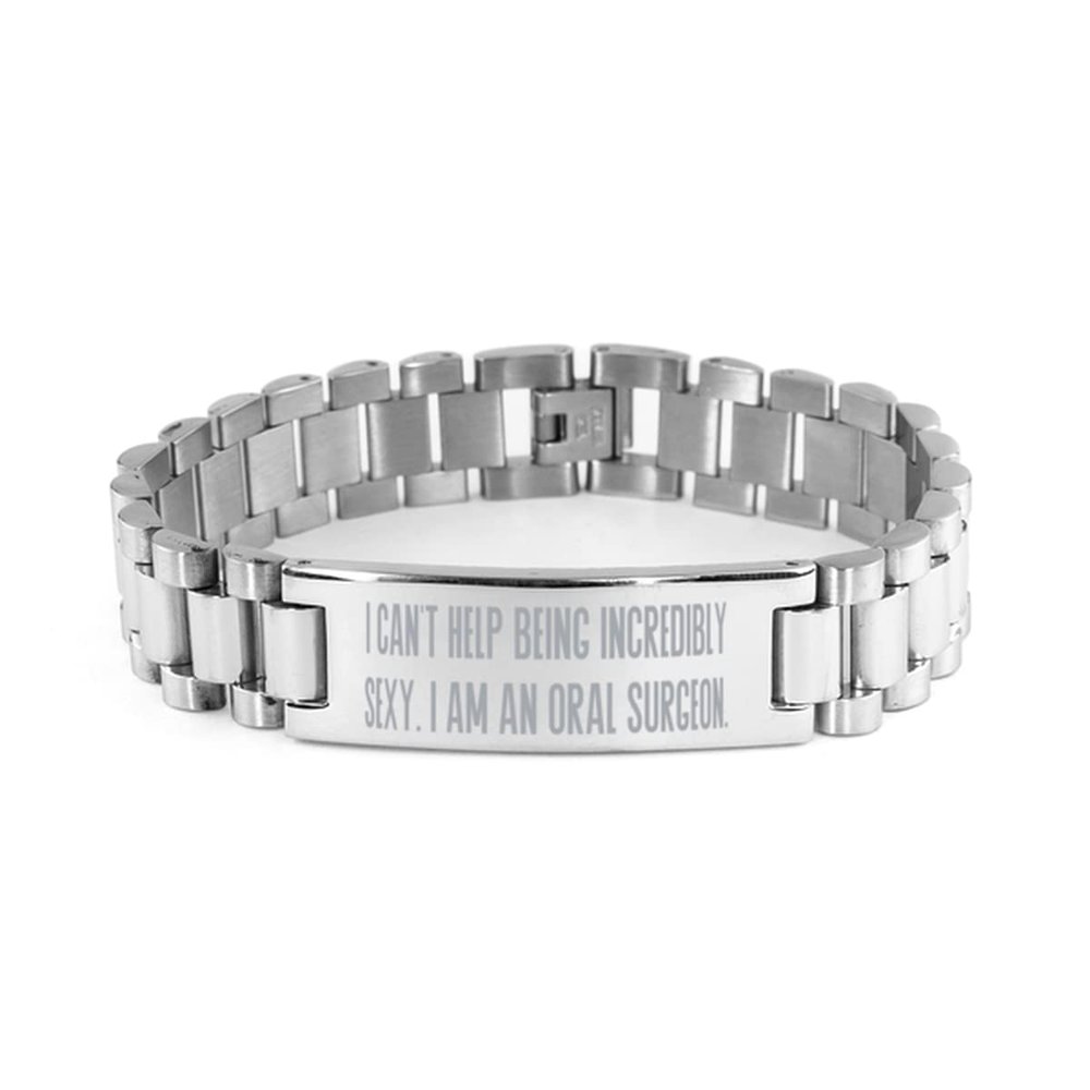 Beautiful Oral Surgeon Gifts, I Can't Help Being Incredibly Sexy. I am an Oral, Birthday Ladder Bracelet for Oral Surgeon, Dentist, Orthodontist, Dental Hygiene, Teeth whitening, Braces
