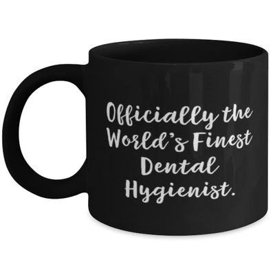 Unique Dental hygienist Gifts, Officially the World's Finest Dental Hygienist, Birthday 11oz 15oz Mug For Dental hygienist, Toothbrush, Dental floss, Toothpaste, Mouthwash, Dentist