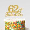 62 & Fabulous Cake Toppers Gold Glitter, Happy 62nd Birthday Cake Topper Cheers to 62 Years Old Bday Decoration, Sixty-two and Fabulous Cake Decorations for 62nd Birthday Anniversary Party view 4