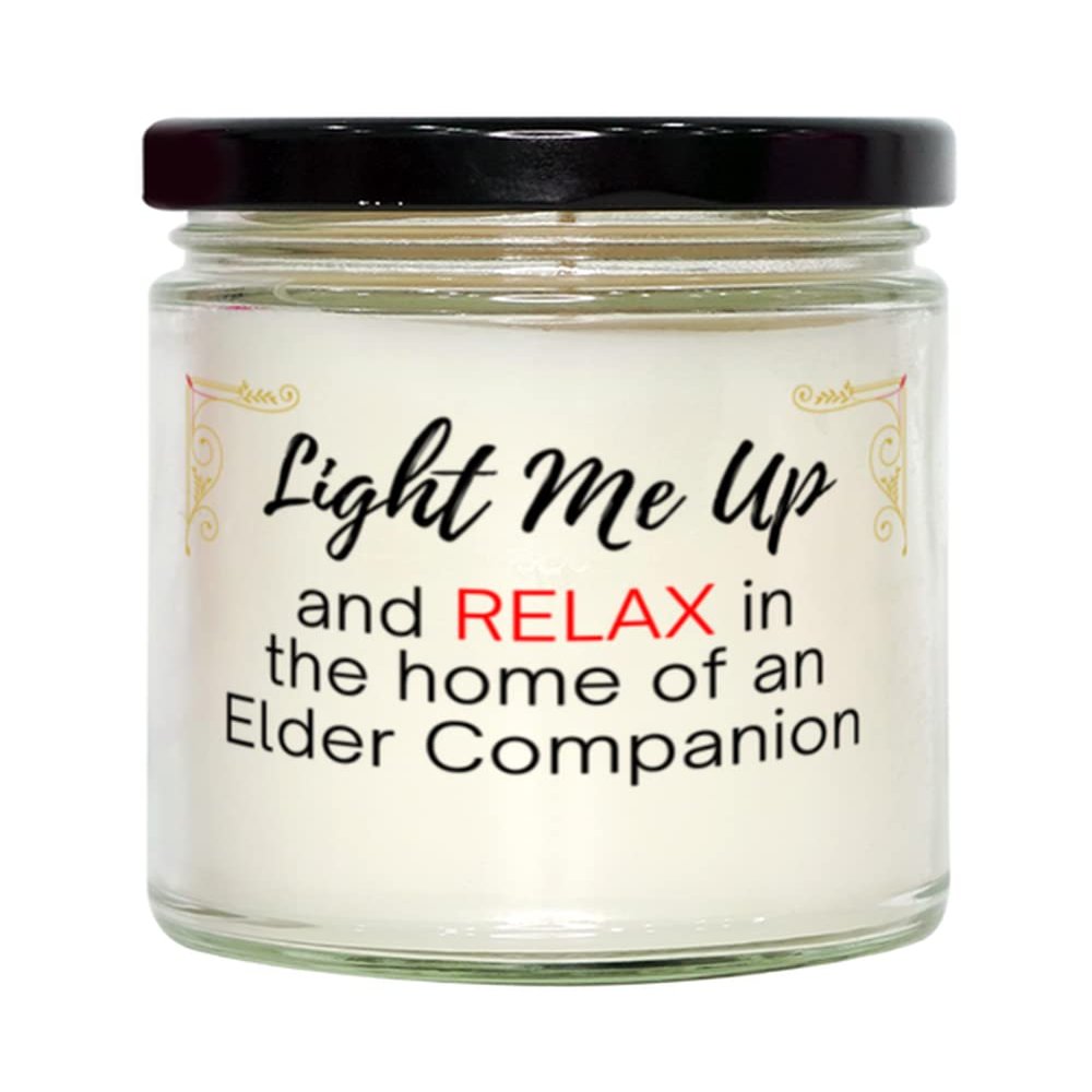 Elder Companion Funny Soy Candle, Light Me Up and Relax in Home of an Elder Companion, Personal Gifts for Men and Women