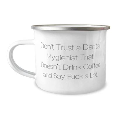 Cute Dental hygienist 12oz Camper Mug, Don't Trust a Dental Hygienist That, Present For Friends, Motivational Gifts From Boss, Toothbrush, Dental floss, Water pick, Toothpaste, Mouthwash, Teeth