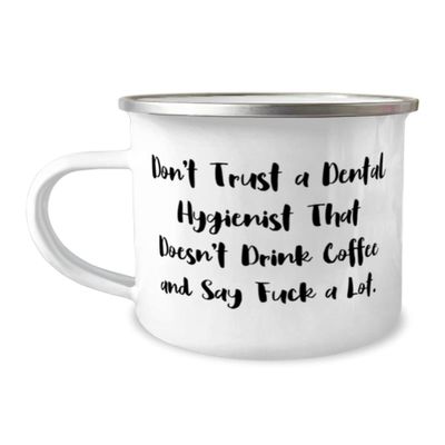 Don't Trust a Dental Hygienist That Doesn't Drink. 12oz Camper Mug, Dental hygienist Present From Boss, New For Colleagues, Oral health, Dental care, Teeth cleaning, Toothbrush, Floss