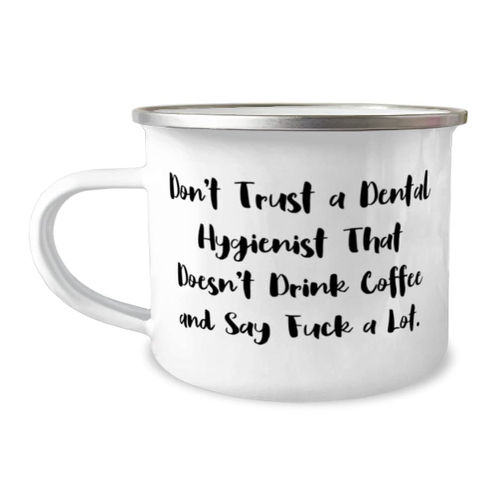 Don't Trust a Dental Hygienist That Doesn't Drink. 12oz Camper Mug, Dental hygienist Present From Boss, New For Colleagues, Oral health, Dental care, Teeth cleaning, Toothbrush, Floss