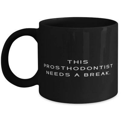 Game On Novelties This Prosthodontist Needs a Break. 11oz 15oz Mug, Prosthodontist Cup, Joke Gifts For Prosthodontist from Friends, Dental implants, Toothbrush, Toothpaste, Floss, Mouthwash