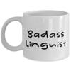 Linguist Gifts For Coworkers, Badass Linguist, Unique Linguist 11oz 15oz Mug, Cup From Friends, Linguist mug, Linguist coffee mug, Linguist tea mug, Linguist 15 oz mug, Linguist 11 oz mug view 1