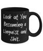 Best Linguist Gifts, Look at You Becoming a Linguist and Shit, Graduation Gifts, 11oz 15oz Mug For Linguist from Colleagues, Gifts for linguists, Funny gifts for linguists, Linguist gift ideas, view 2