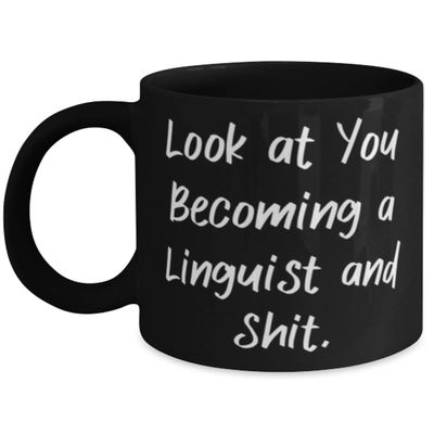 Best Linguist Gifts, Look at You Becoming a Linguist and Shit, Graduation Gifts, 11oz 15oz Mug For Linguist from Colleagues, Gifts for linguists, Funny gifts for linguists, Linguist gift ideas,