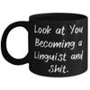 Best Linguist Gifts, Look at You Becoming a Linguist and Shit, Graduation Gifts, 11oz 15oz Mug For Linguist from Colleagues, Gifts for linguists, Funny gifts for linguists, Linguist gift ideas, view 1