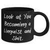 Best Linguist Gifts, Look at You Becoming a Linguist and Shit, Graduation Gifts, 11oz 15oz Mug For Linguist from Colleagues, Gifts for linguists, Funny gifts for linguists, Linguist gift ideas, view 2