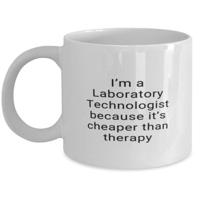 Laboratory Technologist Cheaper Than Therapy Funny Coffee Mug, Customized For Laboratory Technologist, Gift For Partner, For Friend, Mug For Birthday, Christmas, Valentine's, Personal Mugs For Men and