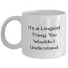 Cute Linguist Gifts, It's a Linguist Thing You Wouldn't Understand, Useful 11oz 15oz Mug For Friends From Team Leader, Linguist gift ideas, Cheap gifts for linguists, Inexpensive gifts for linguists, view 1