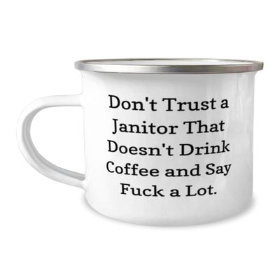 Epic Janitor Gifts, Don't Trust a Janitor That Doesn't Drink Coffee and Say, Janitor 12oz Camper Mug From Friends, For Friends, Vacuum, Mop, Bucket, Gloves, Rags, Cleaner