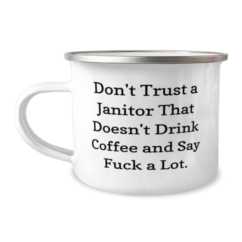 Epic Janitor Gifts, Don't Trust a Janitor That Doesn't Drink Coffee and Say, Janitor 12oz Camper Mug From Friends, For Friends, Vacuum, Mop, Bucket, Gloves, Rags, Cleaner