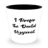 Cute Dental hygienist Gifts, I Prefer the Dental Hygienist, Unique Idea Shot Glass For Coworkers From Friends, Oral health, Dental care, Teeth cleaning, Toothbrush, Floss view 1